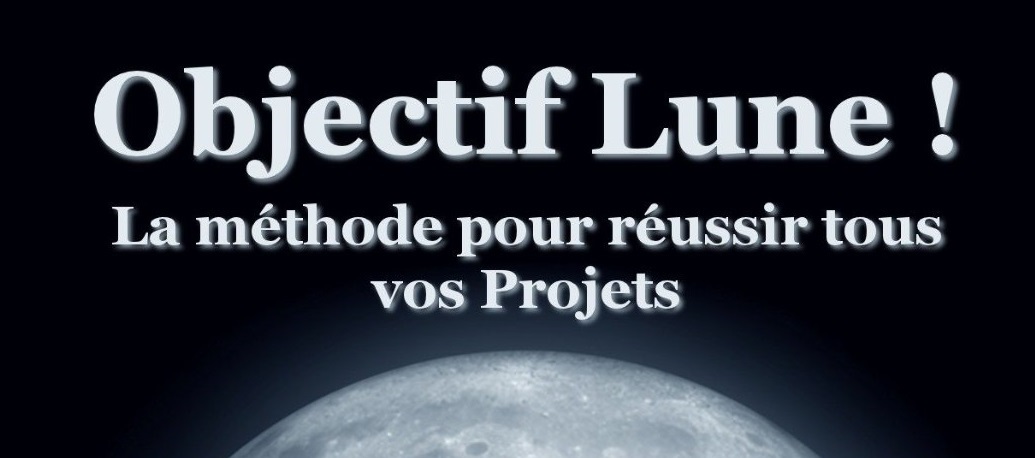 [Chronique] Objectif Lune ! La méthode pour réussir tout vos projets – Nicolas Pène